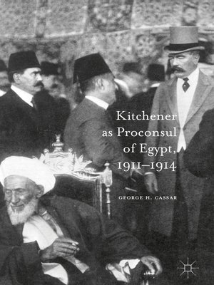 cover image of Kitchener as Proconsul of Egypt, 1911-1914